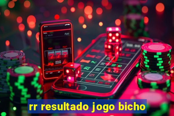 rr resultado jogo bicho